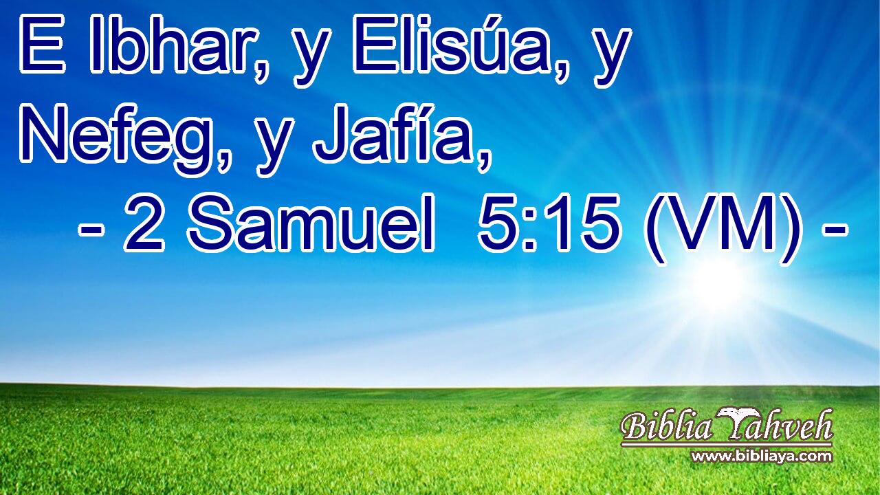  E Ibhar, y Elisúa, y Nefeg, y Jafía, 