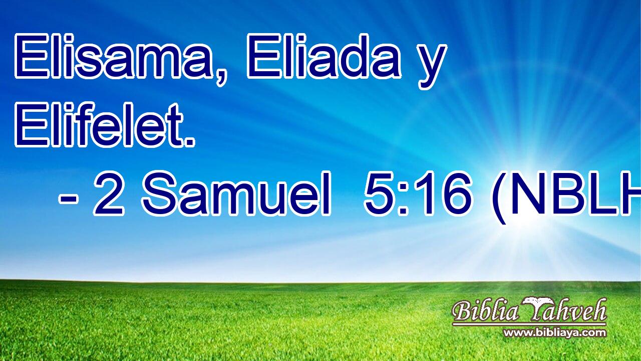  Elisama, Eliada y Elifelet. 