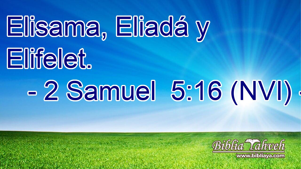  Elisama, Eliadá y Elifelet. 