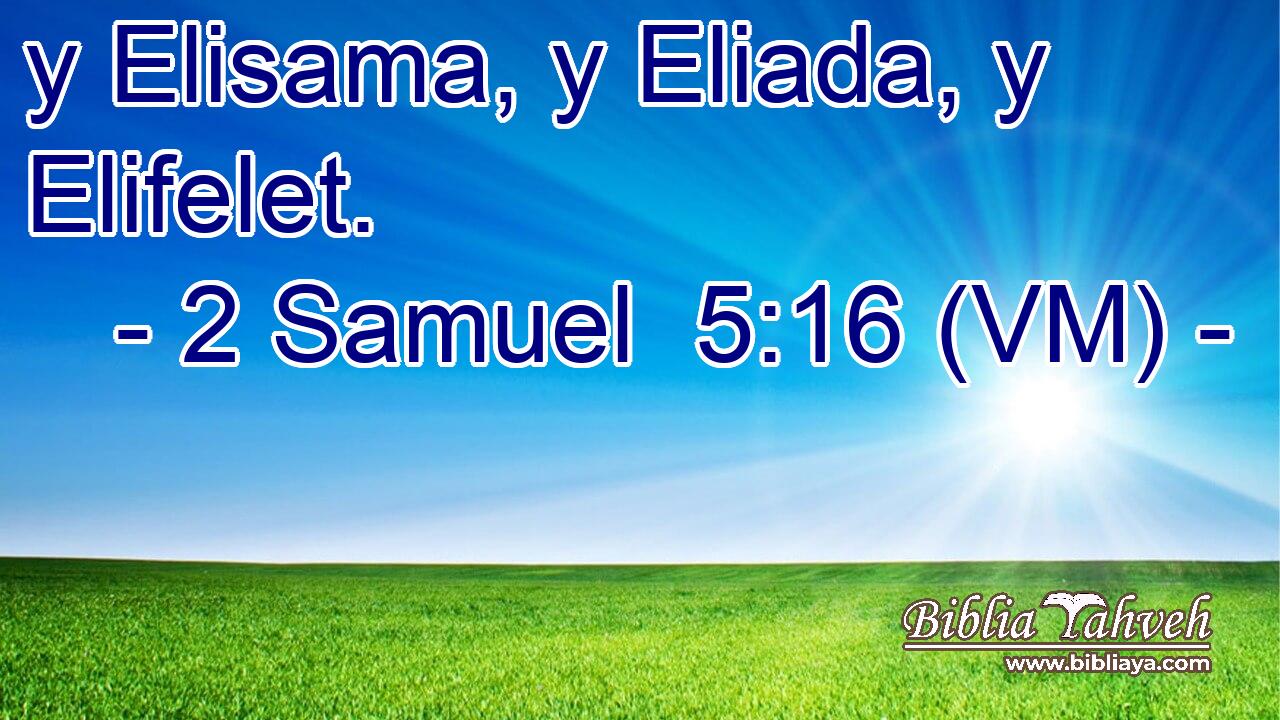  y Elisama, y Eliada, y Elifelet. 