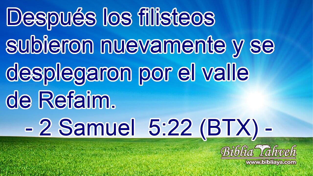 Después los filisteos subieron nuevamente y se desplegaron por el valle de Refaim.