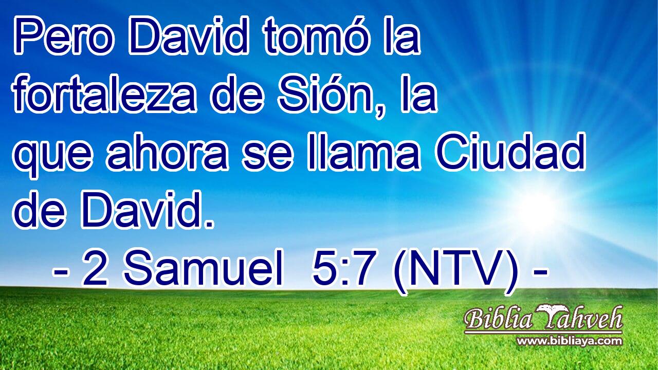 Pero David tomó la fortaleza de Sión, la que ahora se llama Ciudad de David.