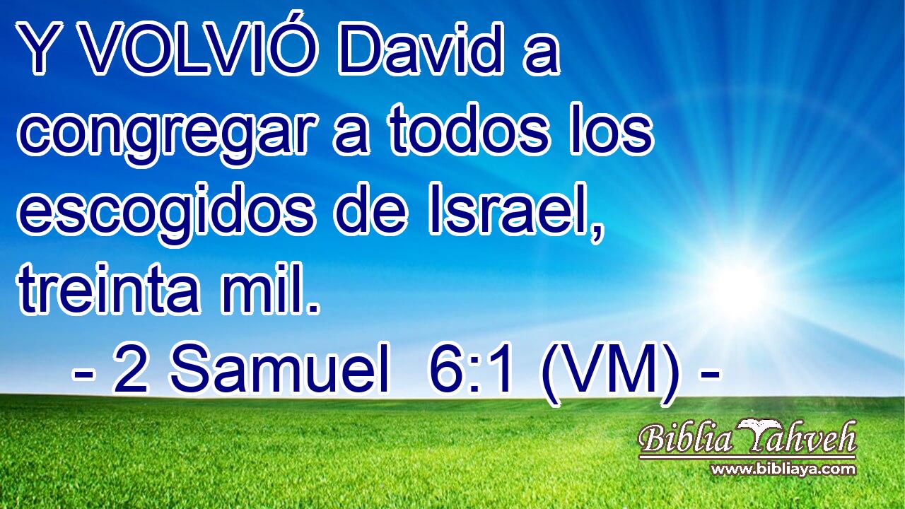  Y VOLVIÓ David a congregar a todos los escogidos de Israel, treinta mil. 