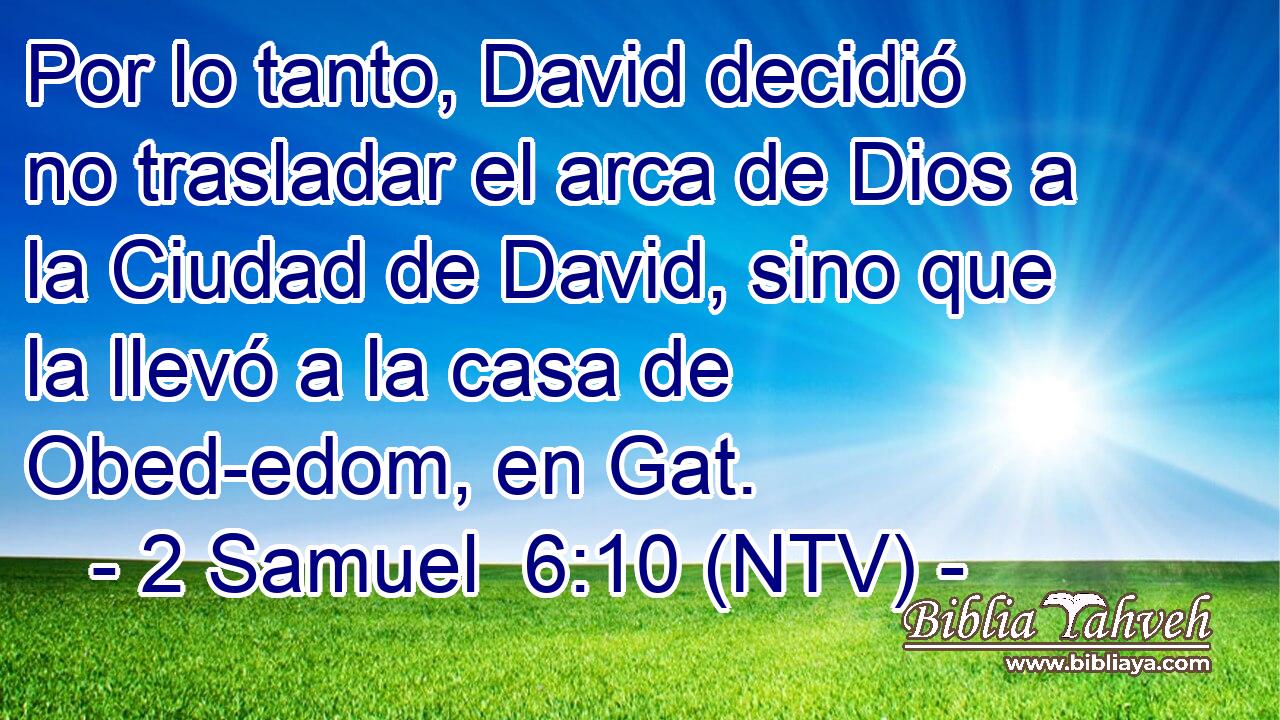 Por lo tanto, David decidió no trasladar el arca de Dios a la Ciudad de David, sino que la llevó a la casa de Obed-edom, en Gat.