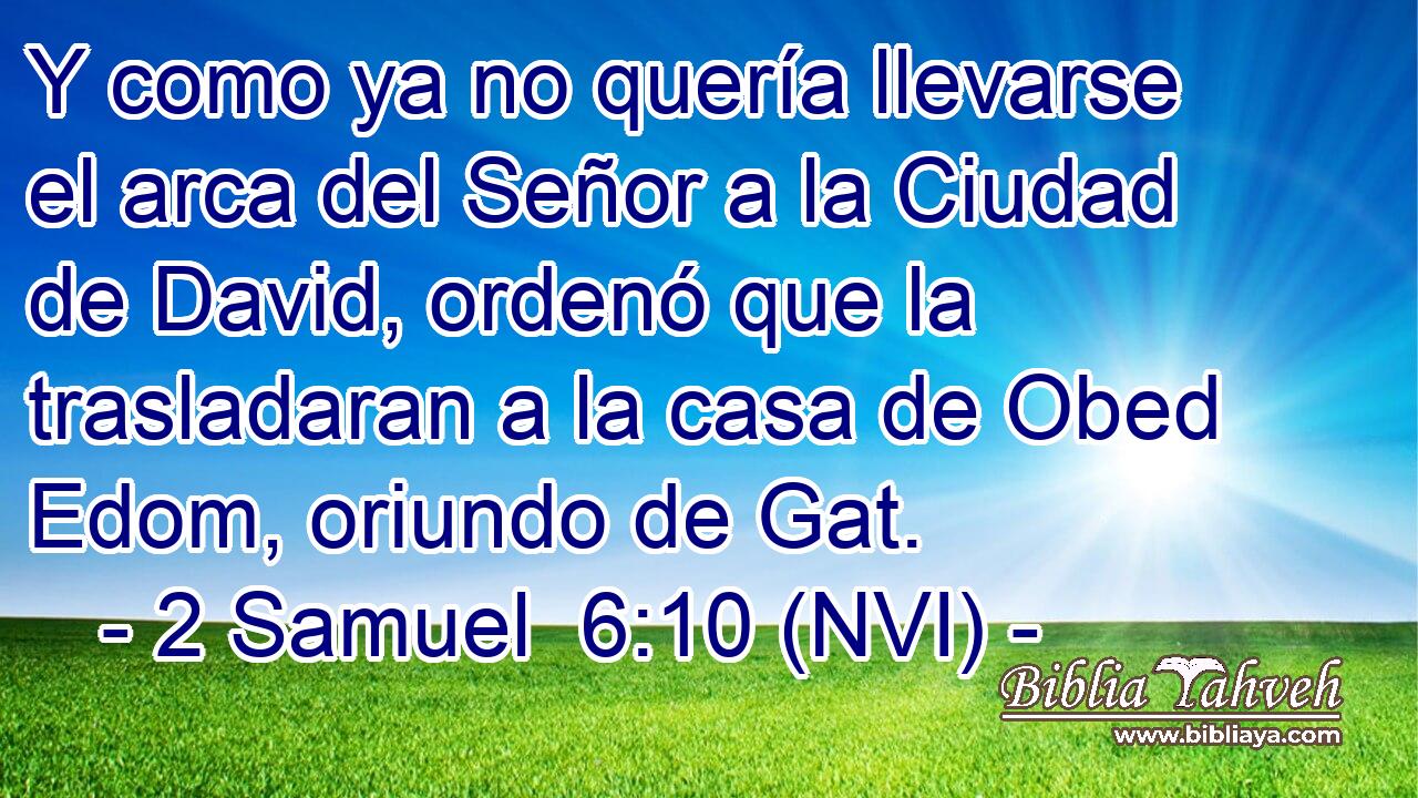  Y como ya no quería llevarse el arca del Señor a la Ciudad de David, ordenó que la trasladaran a la casa de Obed Edom, oriundo de Gat. 