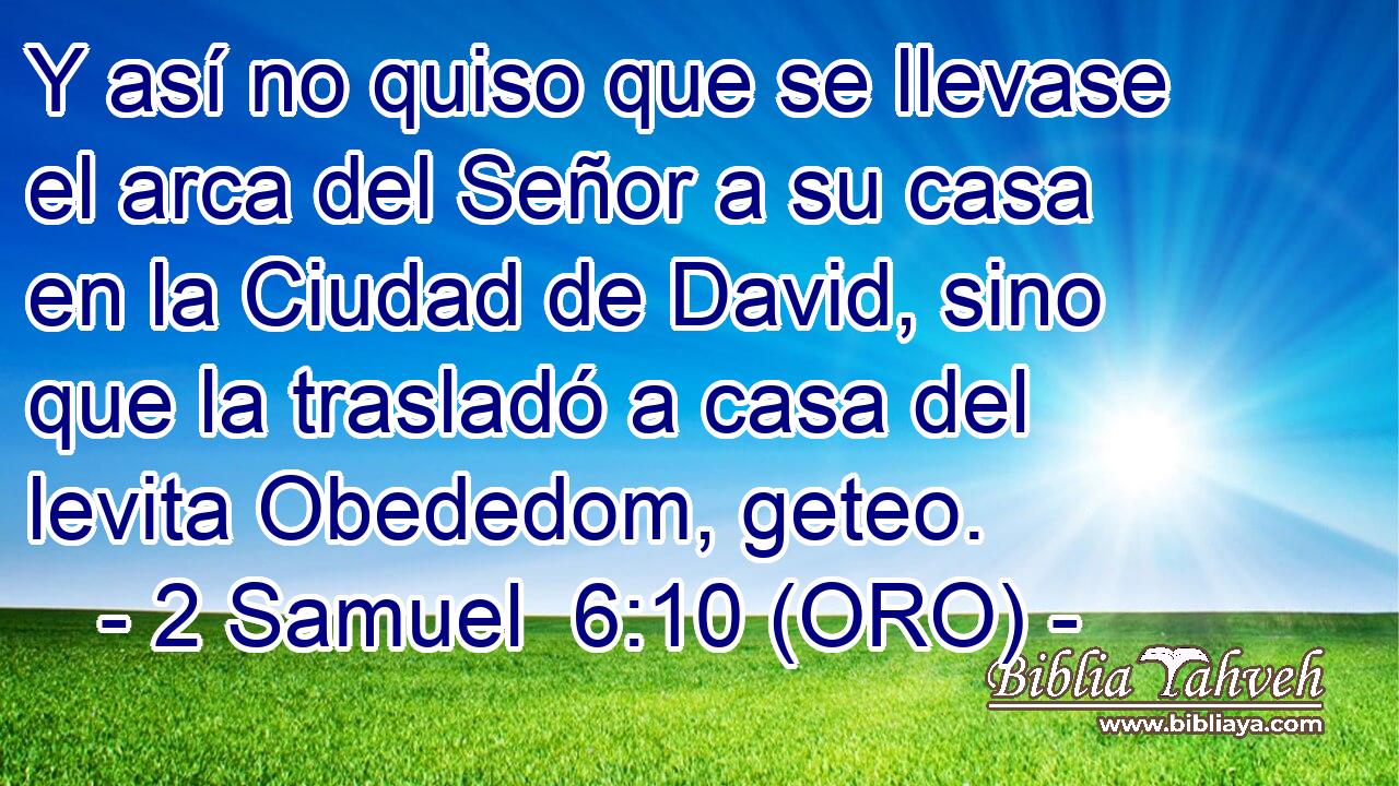  Y así no quiso que se llevase el arca del Señor a su casa en la Ciudad de David, sino que la trasladó a casa del levita Obededom, geteo. 
