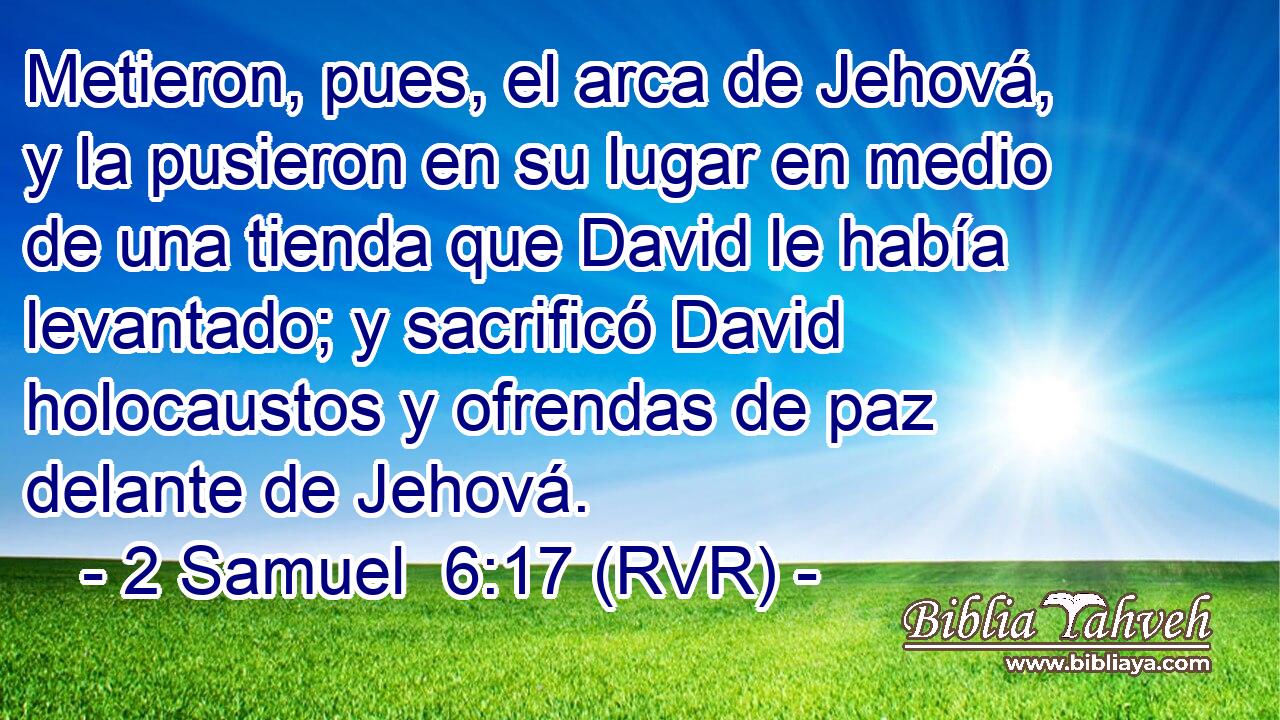 Metieron, pues, el arca de Jehová, y la pusieron en su lugar en medio de una tienda que David le había levantado; y sacrificó David holocaustos y ofrendas de paz delante de Jehová.