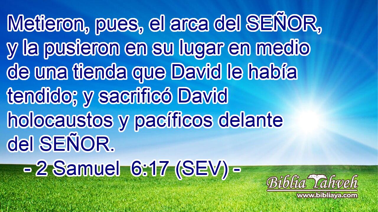 Metieron, pues, el arca del SEÑOR, y la pusieron en su lugar en medio de una tienda que David le había tendido; y sacrificó David holocaustos y pacíficos delante del SEÑOR.