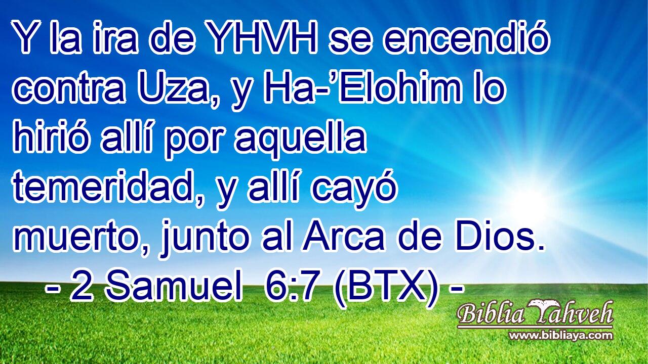 Y la ira de YHVH se encendió contra Uza, y Ha-’Elohim lo hirió allí por aquella temeridad, y allí cayó muerto, junto al Arca de Dios.