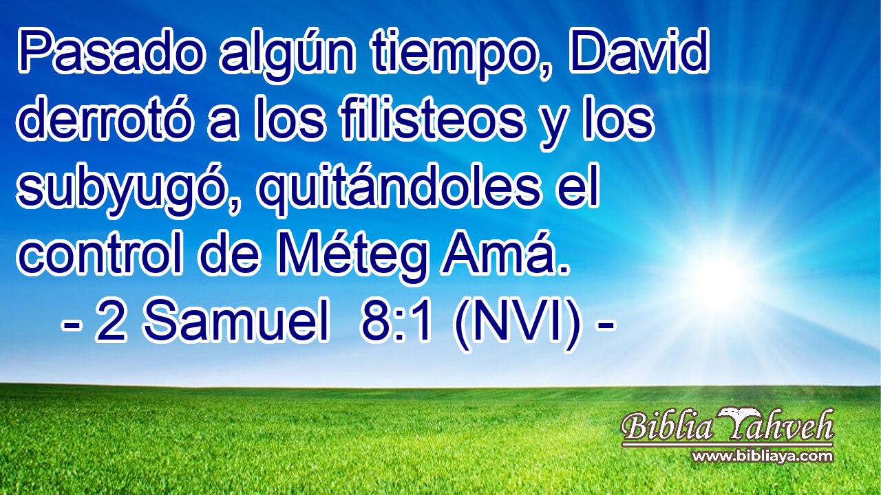  Pasado algún tiempo, David derrotó a los filisteos y los subyugó, quitándoles el control de Méteg Amá. 