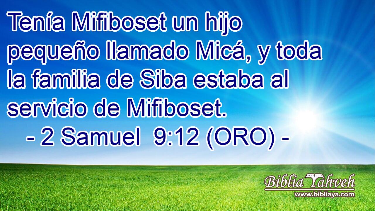  Tenía Mifiboset un hijo pequeño llamado Micá, y toda la familia de Siba estaba al servicio de Mifiboset. 