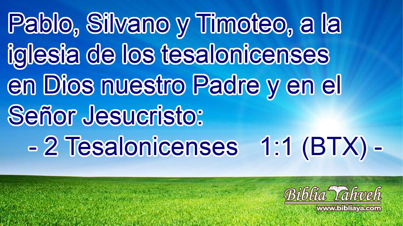 Pablo, Silvano y Timoteo, a la iglesia de los tesalonicenses en Dios nuestro Padre y en el Señor Jesucristo: