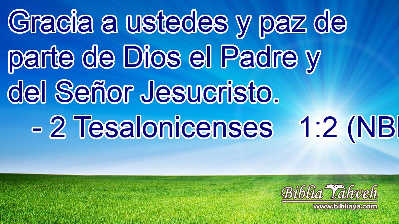 Gracia a ustedes y paz de parte de Dios el Padre y del Señor Jesucristo. 