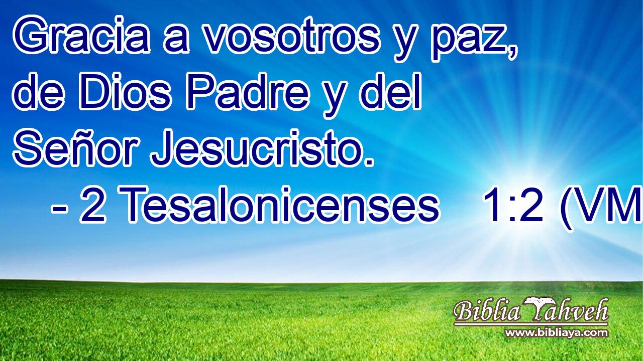  Gracia a vosotros y paz, de Dios Padre y del Señor Jesucristo. 