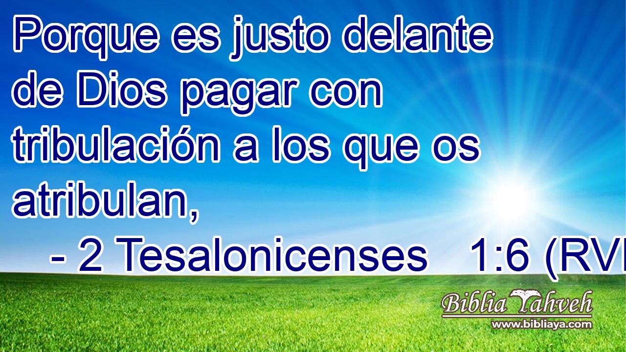 Porque es justo delante de Dios pagar con tribulación a los que os atribulan,
