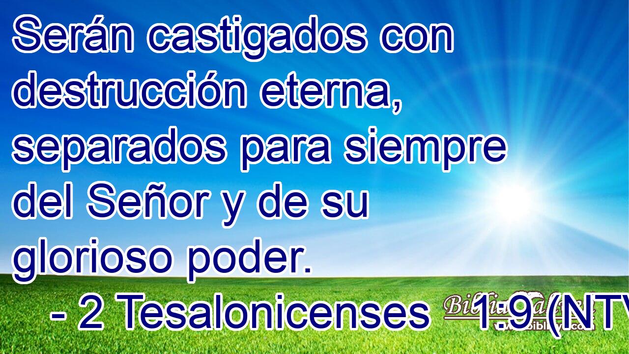 Serán castigados con destrucción eterna, separados para siempre del Señor y de su glorioso poder.