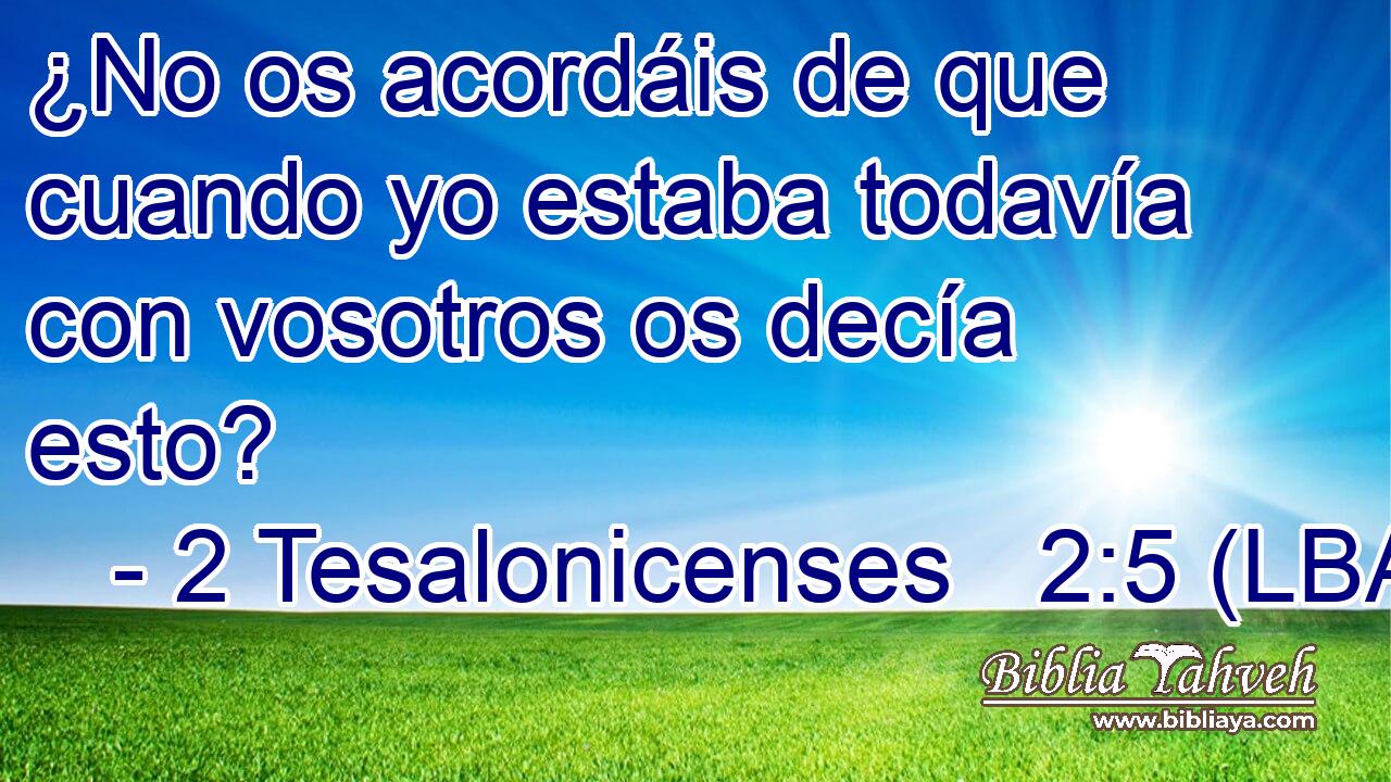 ¿No os acordáis de que cuando yo estaba todavía con vosotros os decía esto?