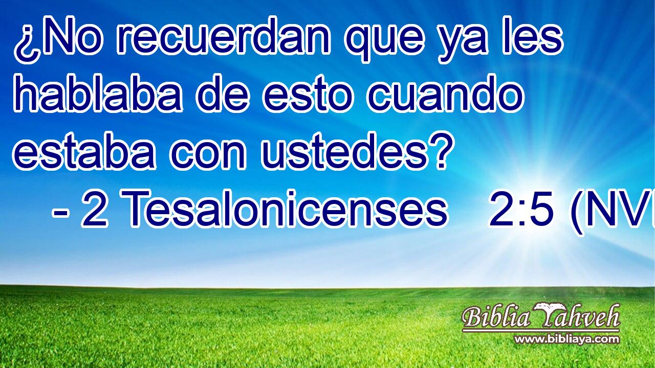  ¿No recuerdan que ya les hablaba de esto cuando estaba con ustedes? 