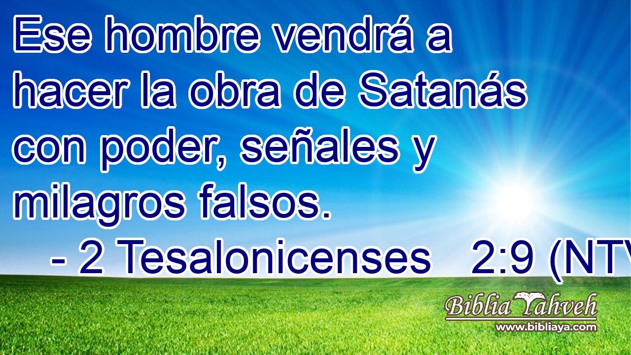 Ese hombre vendrá a hacer la obra de Satanás con poder, señales y milagros falsos.