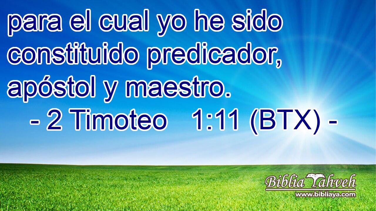 para el cual yo he sido constituido predicador, apóstol y maestro.