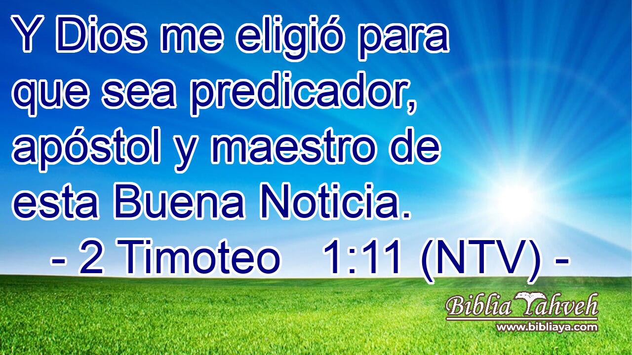 Y Dios me eligió para que sea predicador, apóstol y maestro de esta Buena Noticia.