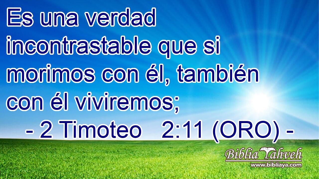  Es una verdad incontrastable que si morimos con él, también con él viviremos; 