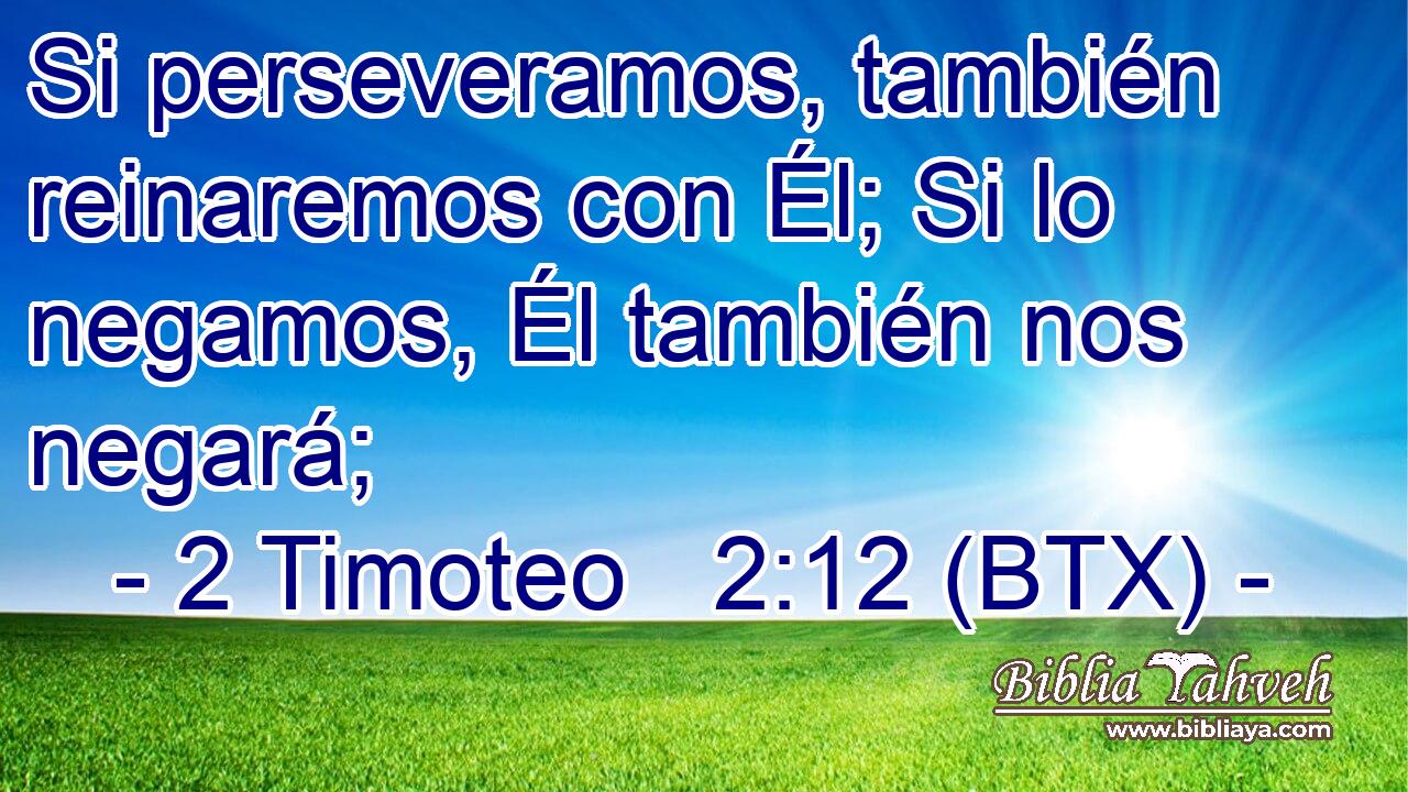 Si perseveramos, también reinaremos con Él; Si lo negamos, Él también nos negará;