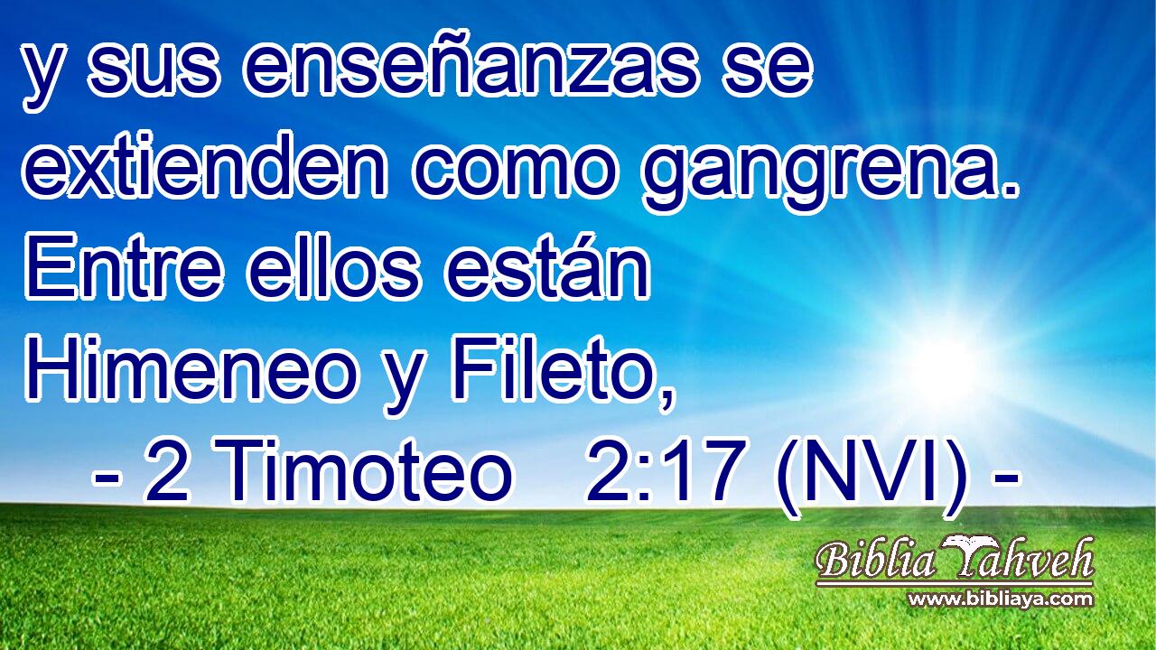 y sus enseñanzas se extienden como gangrena. Entre ellos están Himeneo y Fileto, 