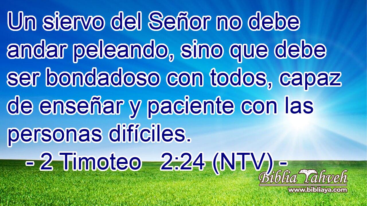 Un siervo del Señor no debe andar peleando, sino que debe ser bondadoso con todos, capaz de enseñar y paciente con las personas difíciles.