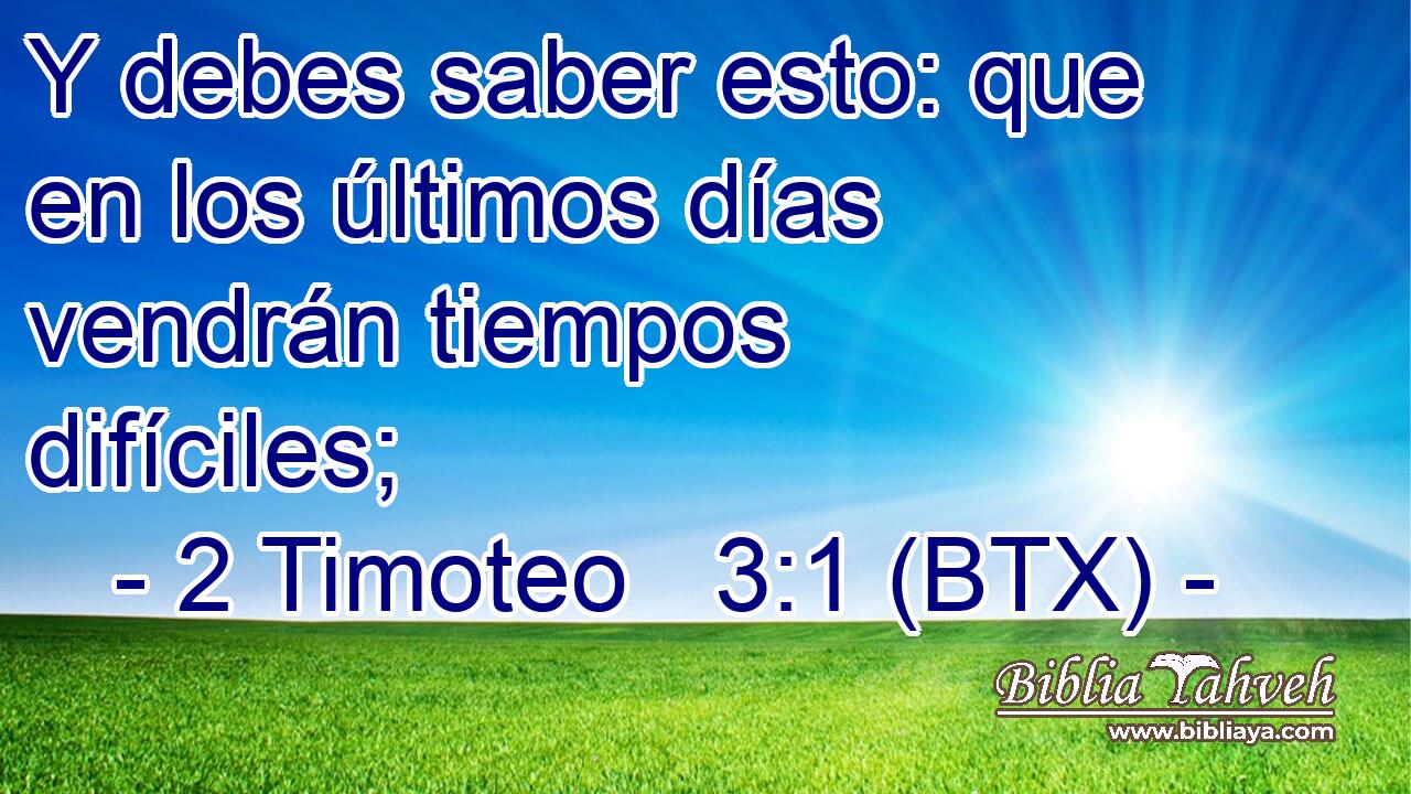 Y debes saber esto: que en los últimos días vendrán tiempos difíciles;