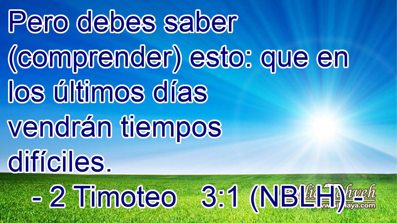  Pero debes saber (comprender) esto: que en los últimos días vendrán tiempos difíciles. 