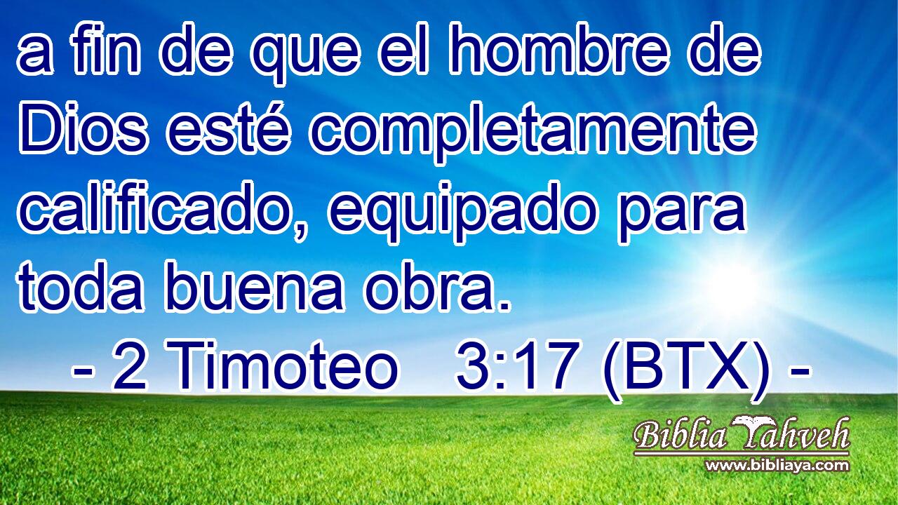 a fin de que el hombre de Dios esté completamente calificado, equipado para toda buena obra.