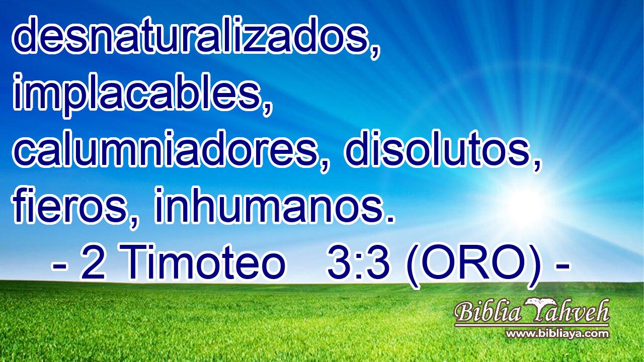  desnaturalizados, implacables, calumniadores, disolutos, fieros, inhumanos. 