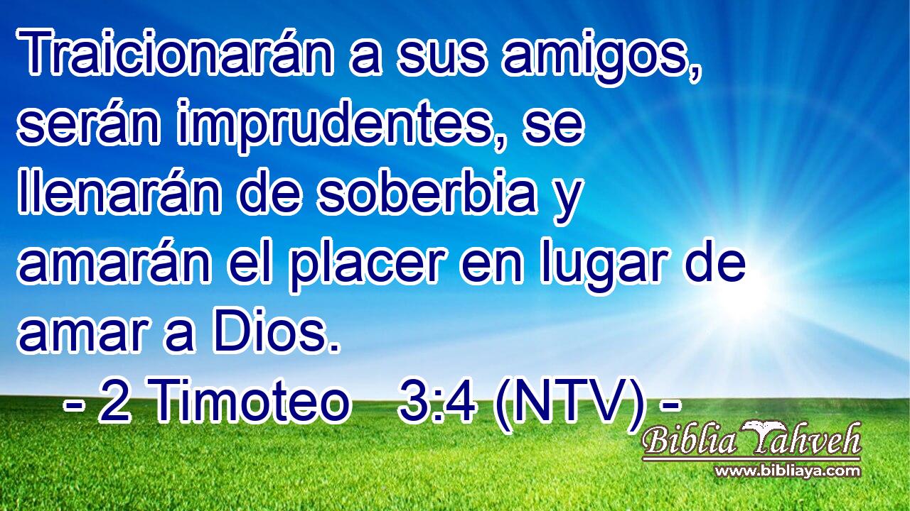 Traicionarán a sus amigos, serán imprudentes, se llenarán de soberbia y amarán el placer en lugar de amar a Dios.