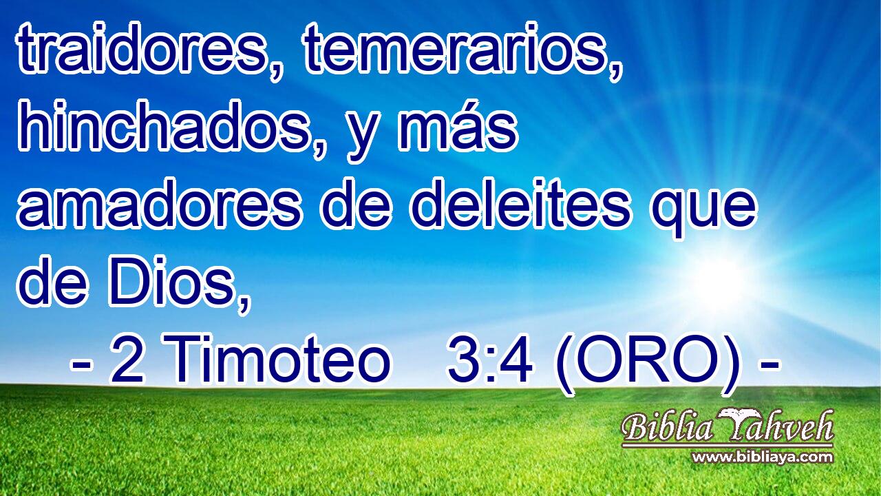  traidores, temerarios, hinchados, y más amadores de deleites que de Dios, 