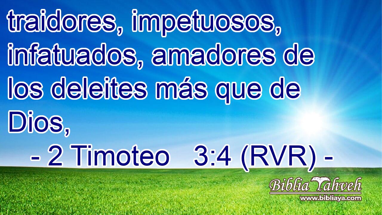 traidores, impetuosos, infatuados, amadores de los deleites más que de Dios,