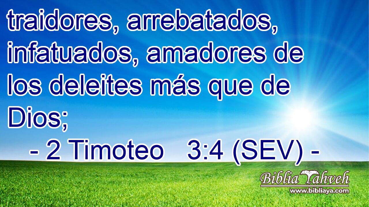traidores, arrebatados, infatuados, amadores de los deleites más que de Dios;