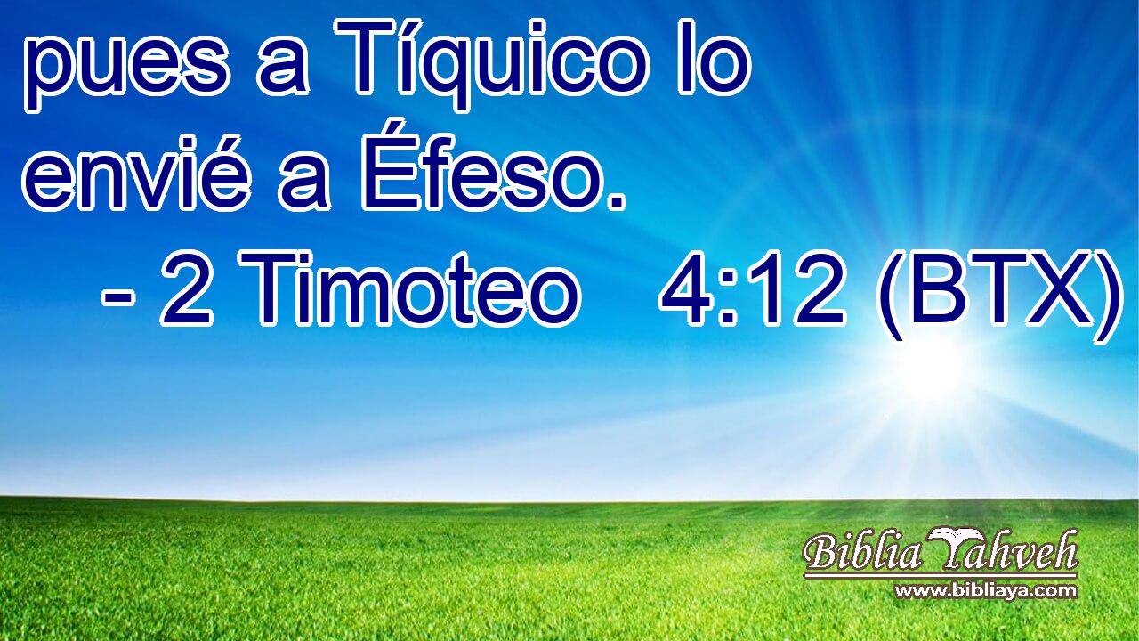 pues a Tíquico lo envié a Éfeso.