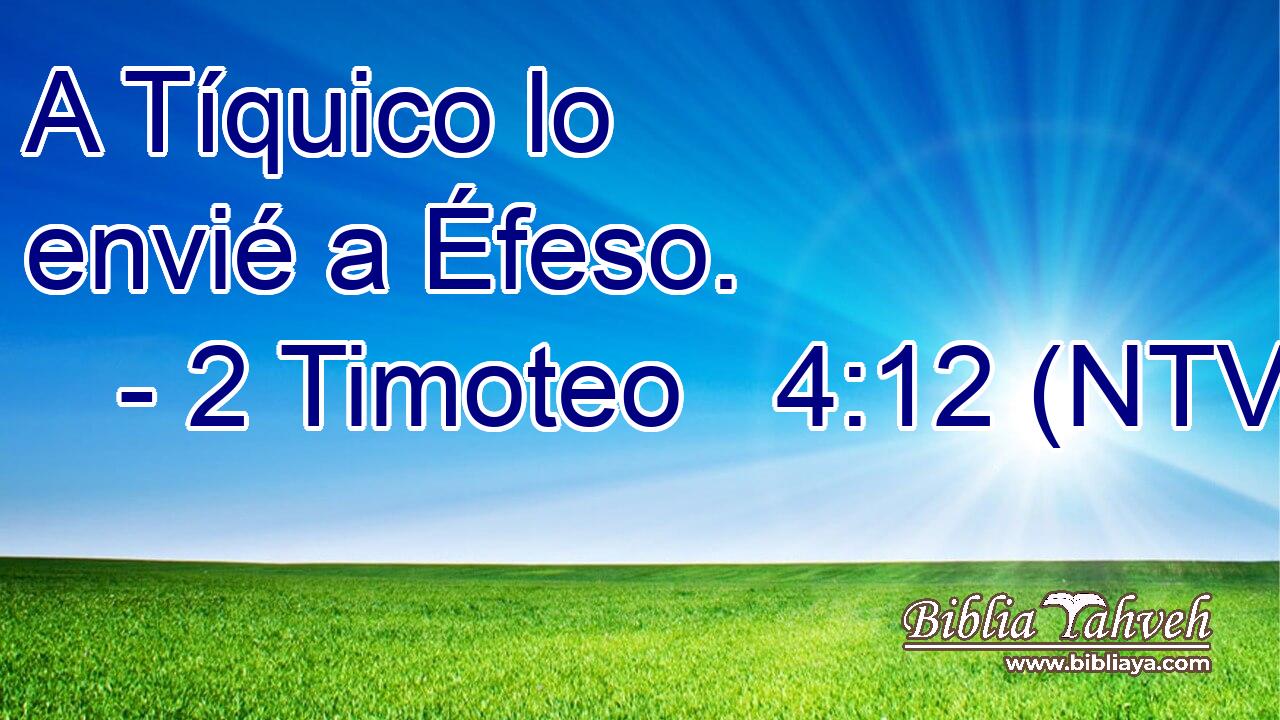 A Tíquico lo envié a Éfeso.