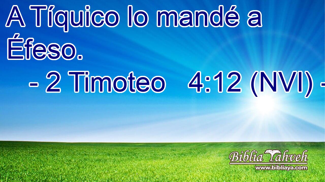  A Tíquico lo mandé a Éfeso. 