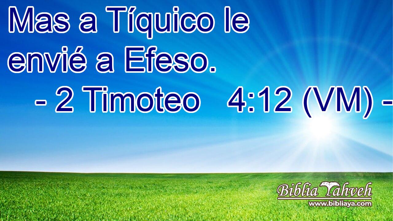 Mas a Tíquico le envié a Efeso. 
