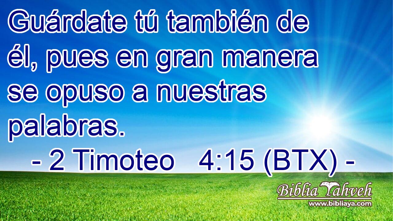 Guárdate tú también de él, pues en gran manera se opuso a nuestras palabras.