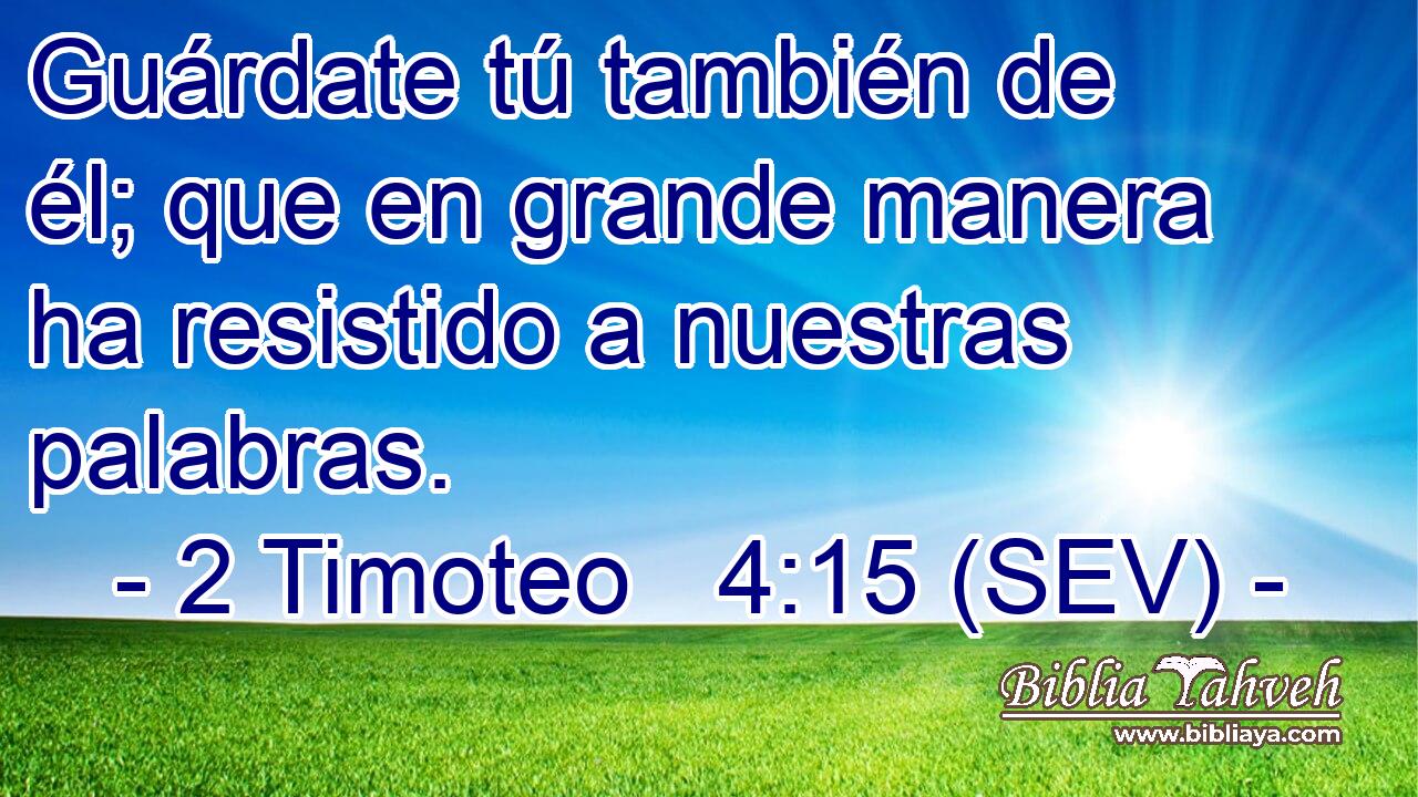 Guárdate tú también de él; que en grande manera ha resistido a nuestras palabras.