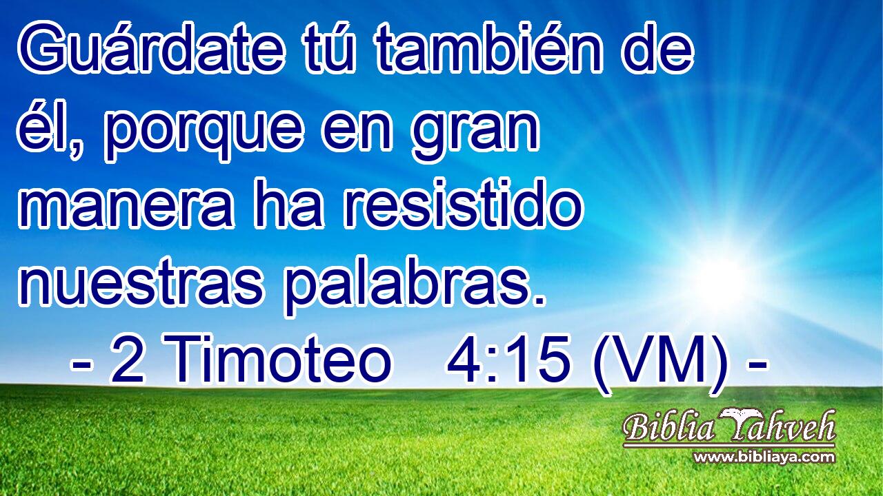  Guárdate tú también de él, porque en gran manera ha resistido nuestras palabras. 