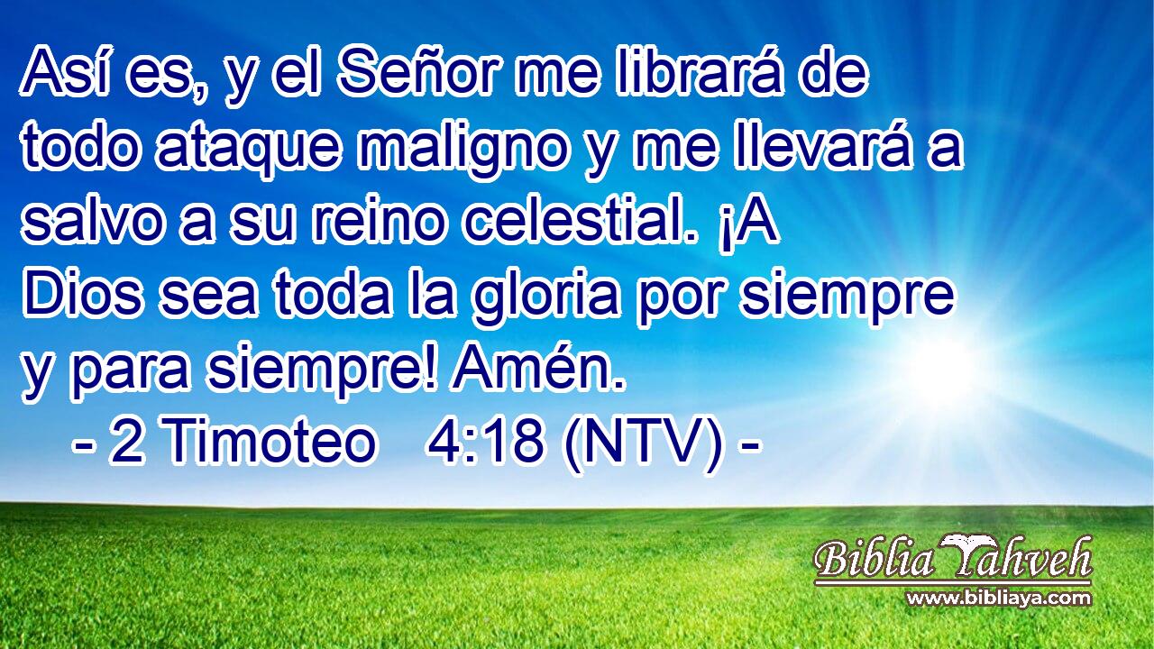 Así es, y el Señor me librará de todo ataque maligno y me llevará a salvo a su reino celestial. ¡A Dios sea toda la gloria por siempre y para siempre! Amén.