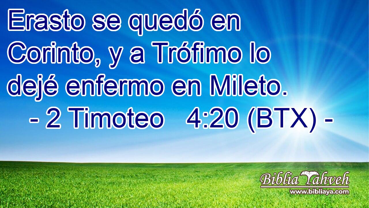 Erasto se quedó en Corinto, y a Trófimo lo dejé enfermo en Mileto.