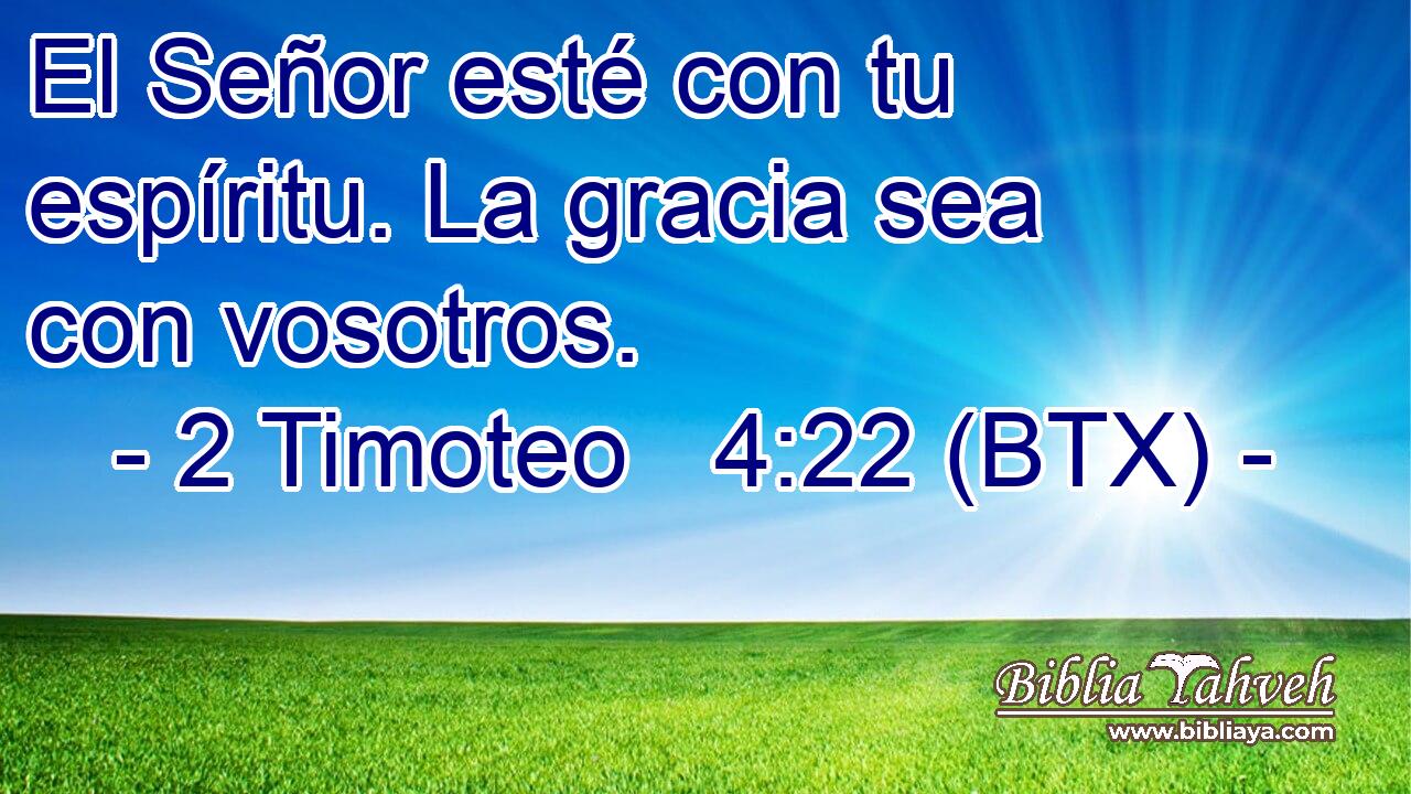 El Señor esté con tu espíritu. La gracia sea con vosotros.