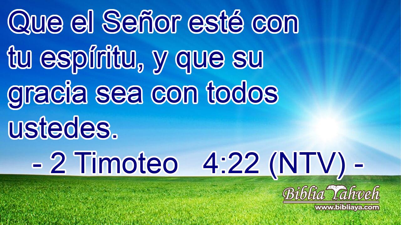 Que el Señor esté con tu espíritu, y que su gracia sea con todos ustedes.