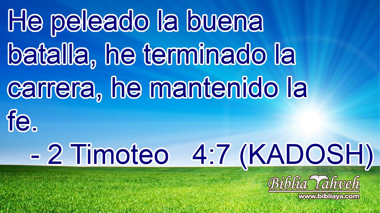  He peleado la buena batalla, he terminado la carrera, he mantenido la fe. 