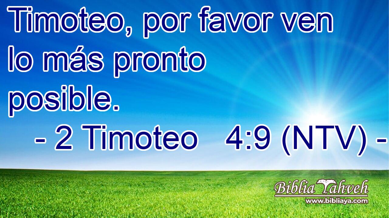 Timoteo, por favor ven lo más pronto posible.